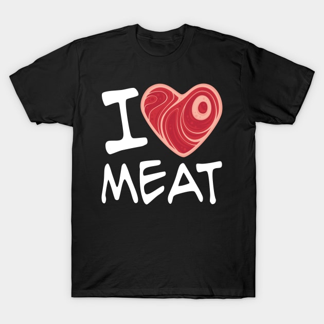 I Love Meat - White Text Version T-Shirt by fizzgig